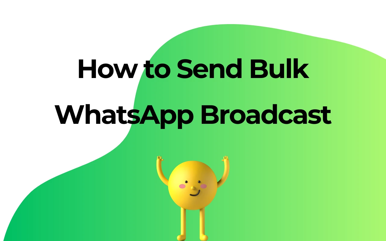 Fresh Guide: How to Create Bulk WhatsApp Broadcast in 2024