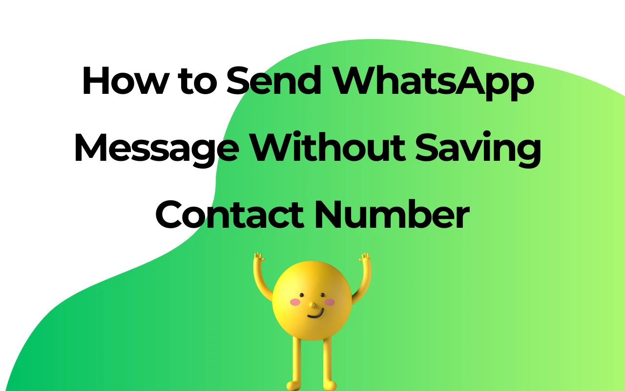 How to Send WhatsApp Without Saving Number(11 Easy Ways)