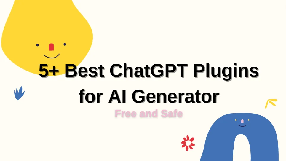 5+ Best ChatGPT Plugins for AI Generator| Free and Safe